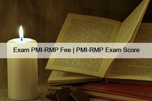 Exam PMI-RMP Fee | PMI-RMP Exam Score